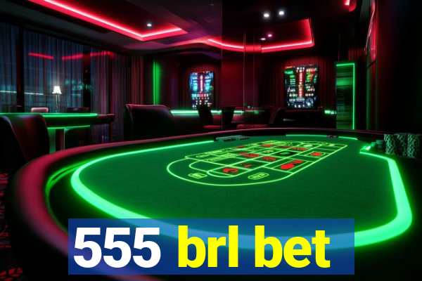 555 brl bet